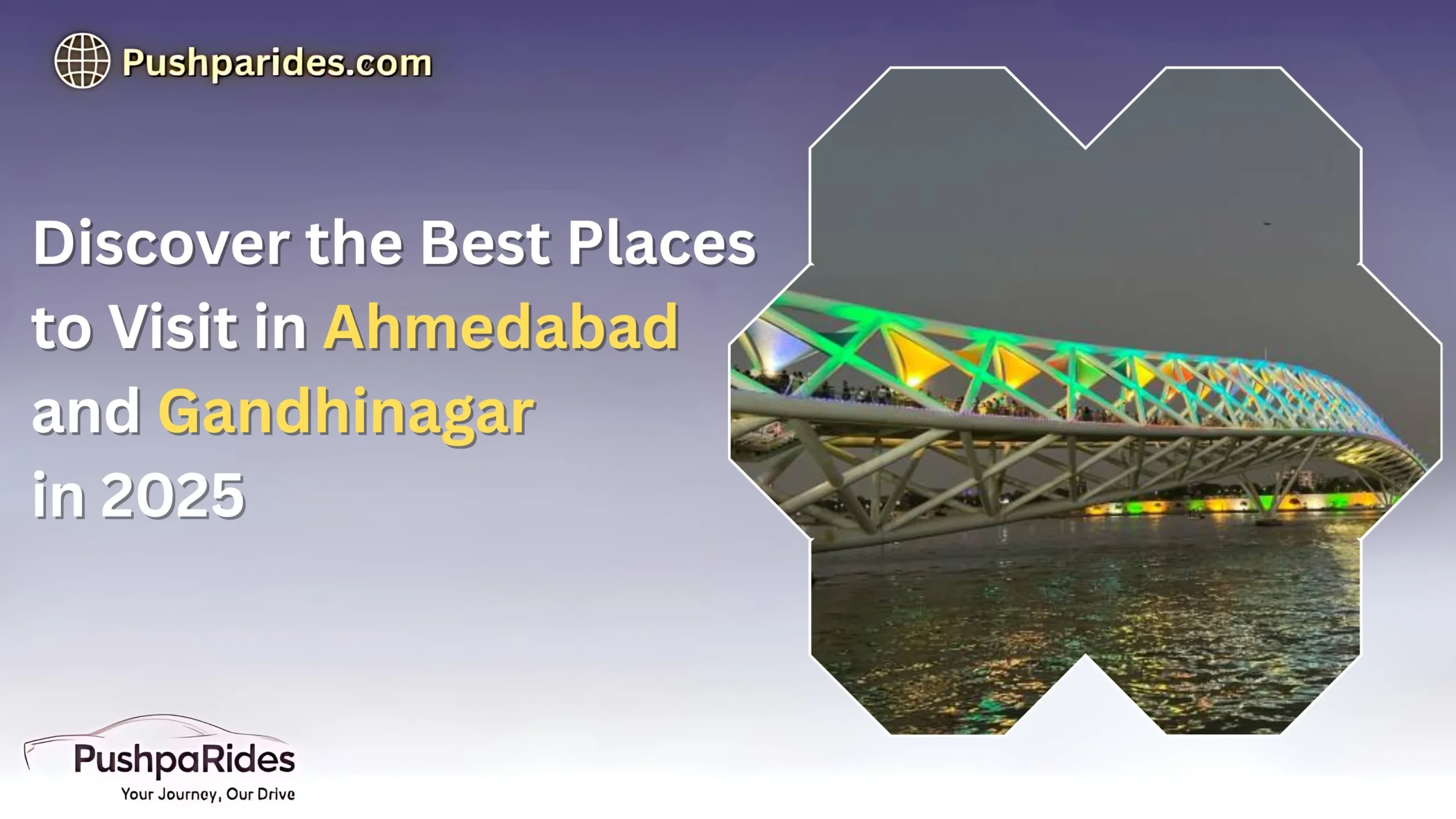 Discover the Best Places to Visit in Ahmedabad and Gandhinagar in 2025