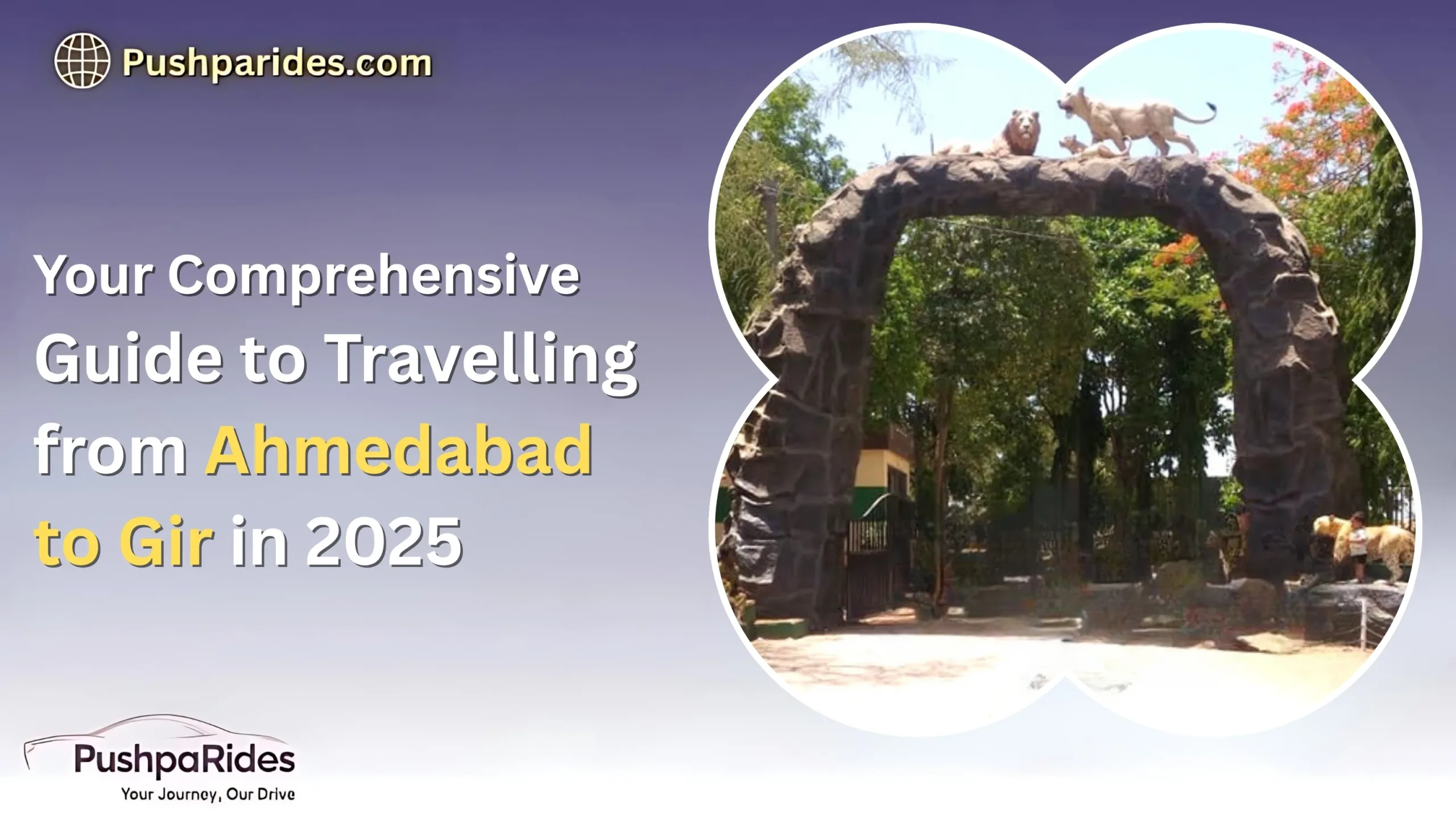 Your Comprehensive Guide to Travelling from Ahmedabad to Gir in 2025