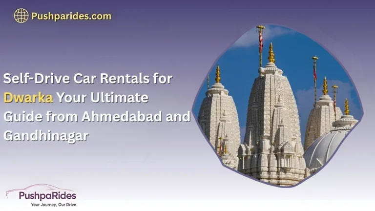 Self-Drive Car Rentals for Dwarka: Your Ultimate Guide from Ahmedabad and Gandhinagar