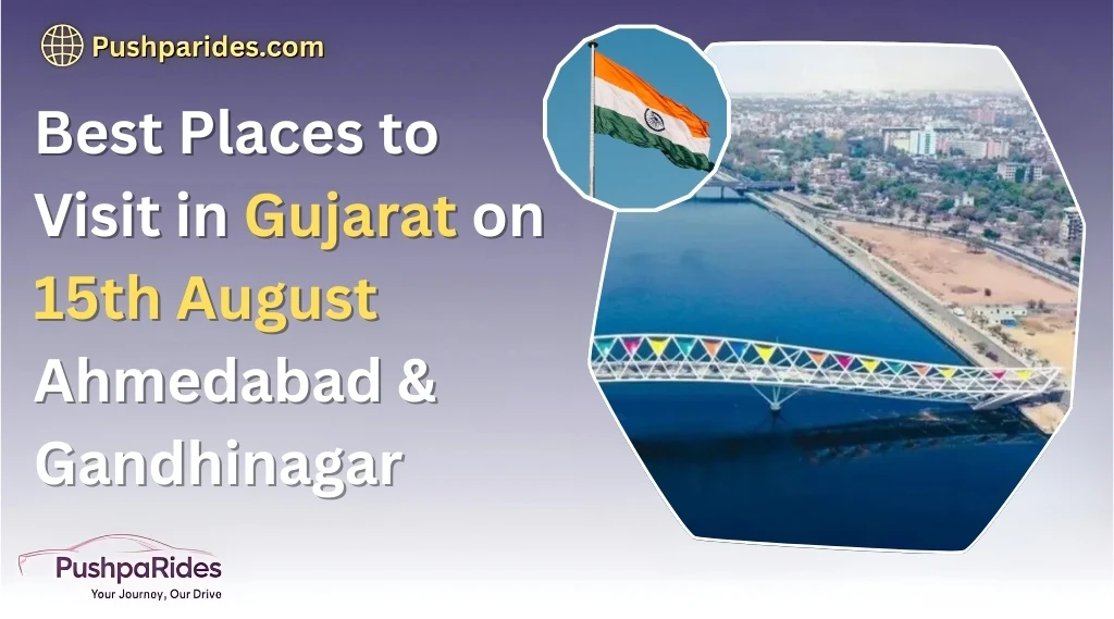Best Places to Visit in Gujarat on 15th August: Ahmedabad & Gandhinagar