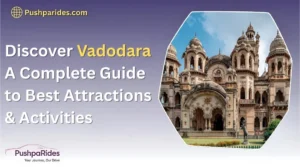 Discover Vadodara: A Complete Guide to Best Attractions & Activities