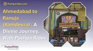 Ahmedabad to Ranuja (Ramdevra) : A Divine Journey, With Pushpa Rides