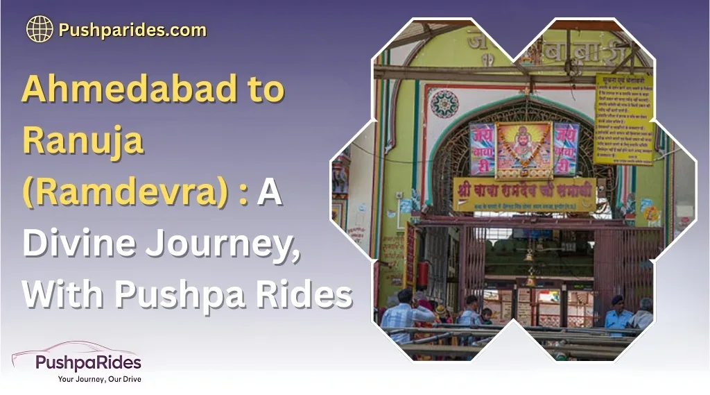 Ahmedabad to Ranuja (Ramdevra) : A Divine Journey, With Pushpa Rides