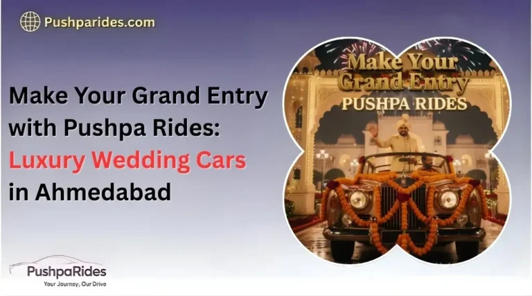 Make Your Grand Entry with Pushpa Rides Luxury Wedding Cars in Ahmedabad