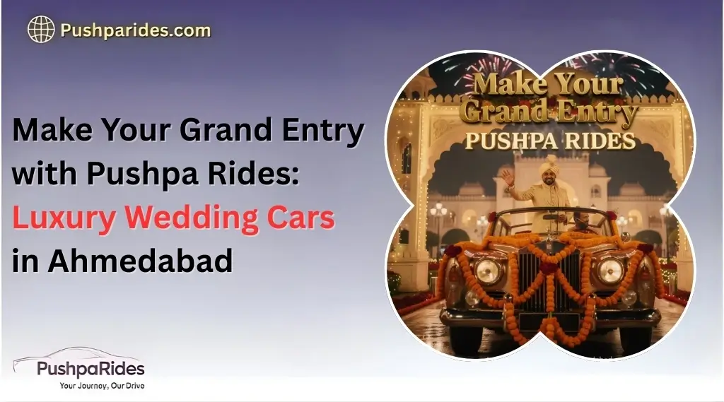 Make Your Grand Entry with Pushpa Rides Luxury Wedding Cars in Ahmedabad